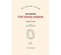 Ton visage demain Danse et rêve - Javier Marias - Gallimard - broché - Roman