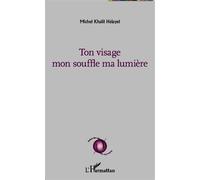 Ton visage mon souffle ma lumière - Michel Helayel - L'harmattan - broché - Poésie