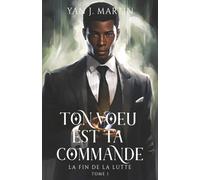Ton voeu est ta commande - Tome 1: La fin de la lutte