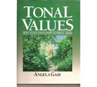 Tonal Values: How to See Them- How to Paint Them