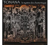 Tonana - Le Mystère des Chants Mayas