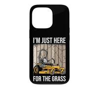 Tondeuse à Gazon Amusante I'm Just Here for The Grass Coque pour iPhone 13 Pro