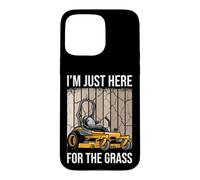 Tondeuse à Gazon Amusante I'm Just Here for The Grass Coque pour iPhone 15 Pro Max