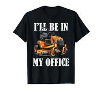 Tondeuse à Gazon autoportée Humour I'll Be in My Office Design T-Shirt