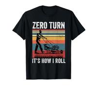 Tondeuse à gazon zéro tour C'est comme ça que je roule la tonte de gazon jardinage T-Shirt