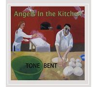 Tone Bent - Angels in The Kitchen