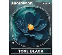 Tone Black Photo Book: Elegant Collection Of 40 Striking Images Showcasing Shades Of Black Lifestyle