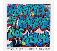 Tone Chop & Frost Gamble - Respect Is Earned Not Given