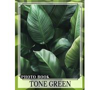 Tone Green Photo Book: Captivating Collection Showcasing 40 Unique Images In Vibrant Shades Of Nature