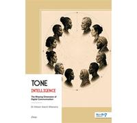 Tone intelligence The Missing Dimension of Digital Communication - Aribani Ibachi Witanene - Nombre 7 - broché - Essai