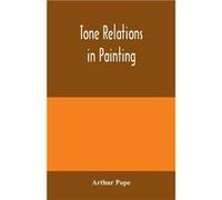Tone relations in painting - Arthur Pope - Alpha Editions - Livre en Anglais Arthur PopeArthur Pope (Auteur)