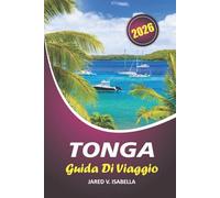 Tonga Guida Di Viaggio 2026: Navigare tra la vita cittadina, la storia, la cucina locale, l'arte, i festival tradizionali e nel Pacifico meridionale