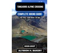 TONGARIRO ALPINE CROSSING HIKING GUIDE 2026-2027