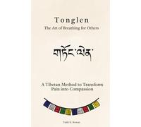 Tonglen (གཏོང་ལེན་): The Art of Breathing for Others: A Tibetan Method to Transform Pain into Compassion