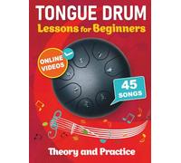 Tongue Drum Lessons for Beginners with 45 Songs: Theory and Practice + Online Videos