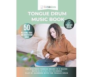 Tongue drum music book - 50 relaxing, yoga and meditation songs - reading music notes not required: For diatonic tongue drums in C major with 8 / 11 / ... - playing by numbers with the tongue drum