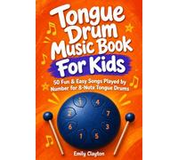 Tongue Drum Music Book For Kids | 50 Fun & Easy Songs Played by Number for 8-Note Tongue Drums