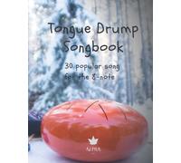 Tongue Drum Songbook: 30 Songs for Tongue Drum (8 Tongue diatonic models in C)