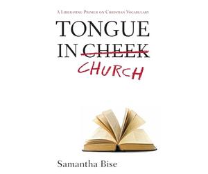 Tongue-in-Church: A Liberating Primer on Christian Vocabulary