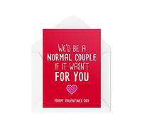 Tongue in Peach CBH356 Cartes de Saint-Valentin humoristiques avec inscription We would Be A Normal Couple If It Wasn't for You, carte de Saint-Valentin pour lui, humoristique