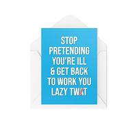 Tongue in Peach CBH542 Carte de condoléances humoristique avec inscription « Stop Pretending You're Ill & Get Back To Work for Her » pour lui, plaisanterie ou collègue
