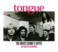 Tongue - Too Much Cosmo's Coffee: The Complete Recordings [Compact Discs]