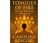 Tongues of Fire: The Voice That Burns with Heaven