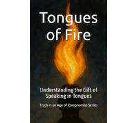 Tongues of Fire: Understanding the Gift of Speaking in Tongues