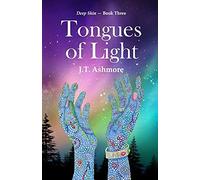 Tongues Of Light: Book Three Of The Deep Skin Series