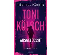 Toni Kölsch - Ausgelöscht Vorhang auf und Bühne frei für Kölns beste Bullin! - Kriminalroman - René Förder - Emons Verlag - ebook (ePub) - Livre