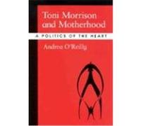 Toni Morrison and Motherhood: A Politics of the Heart Herrera, Andrea O'Reilly (Auteur)