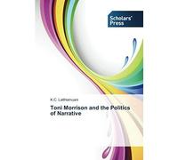 Toni Morrison And The Politics Of Narrative