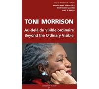 Toni Morrison: Au-delà du visible ordinaire ; Beyond the Ordinary Visible
