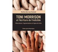 Toni Morrison et l'écriture de l'indicible: Minorations, fragmentations et lignes de fuite Études afrodiasporiques