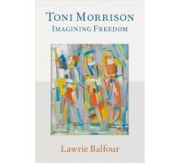 Toni Morrison: Imagining Freedom
