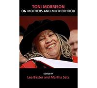 Toni Morrison On Mothers And Motherhood