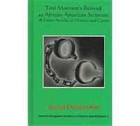 Toni Morrison's Beloved As African-american Scripture & Other Articles on History And Canon, Hermit Kingdom Studies in History and Religion, 1 H.C. Kim (Auteur)