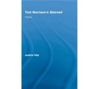 Toni Morrisons Beloved by Justine Tally Justine Tally (Auteur)