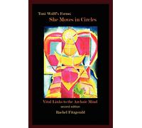 Toni Wolff's Forms: She Moves In Circles: Vital Links to the Archaic Mind