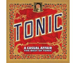 TONIC - A Casual Affair: The Best of Tonic