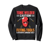 Tonic Welder Caution Flying Tools Funny Welders Welding Sweatshirt