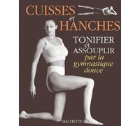 Tonifier et assouplir cuisses et hanches par la gymnastique douce
