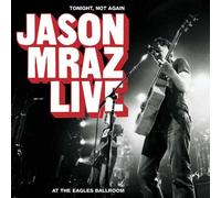 Tonight Not Again: Jason Mraz Live at Eagles Ballr