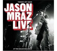Tonight Not Again: Jason Mraz Live At Eagles Ballr Mraz,Jason
