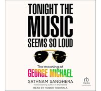 Tonight the Music Seems So Loud: The Meaning of George Michael