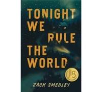 Tonight We Rule the World by Zack Smedley Zack Smedley (Auteur)