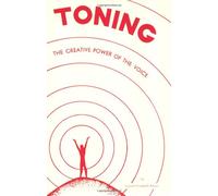 Toning: The Creative Power of the Voice