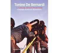 Tonino De Bernardi. Il cinema senza frontiere. Ediz. italiana e inglese