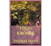 Tonio Kröger: Ein zeitloses Bekenntnis über den Preis des Künstlertums