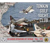 Tonkin Gulf Yacht Club: Us Carrier Operations Off Vietnam 1964 - 1975